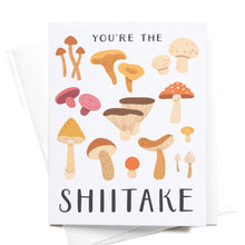 Load image into Gallery viewer, You&#39;re the Shiitake Mushroom Greeting Card