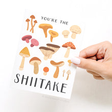 Load image into Gallery viewer, You&#39;re the Shiitake Mushroom Greeting Card