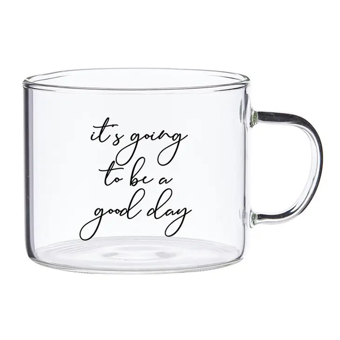 It's Going to be a Good Day Glass Mug